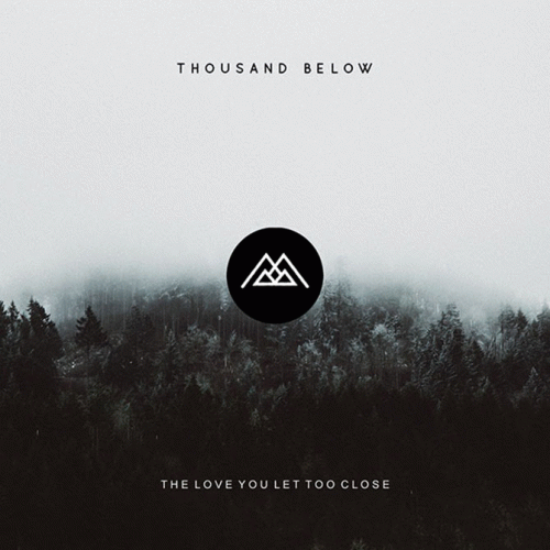 Thousand Below : The Love You Let Too Close